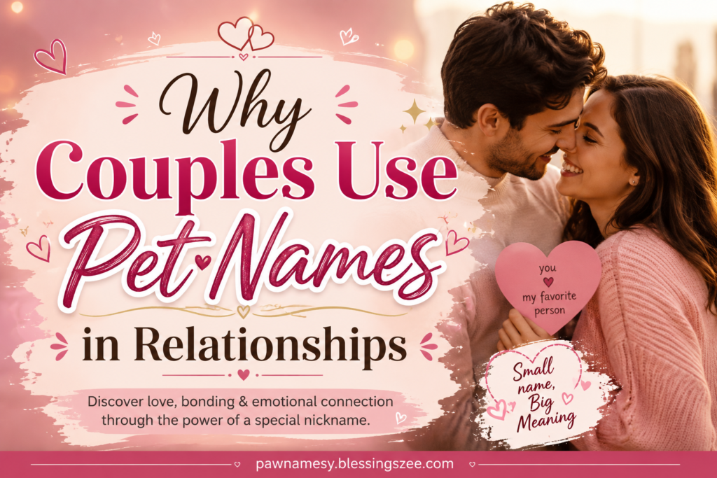 Why Couples Use  Pet Names in Relationships