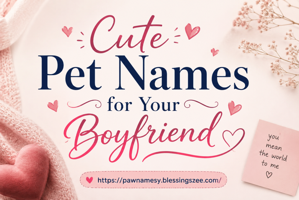 Cute Pet Names for Your Boyfriend