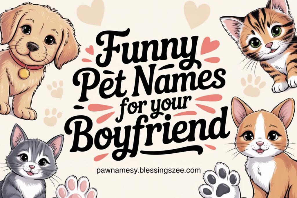 Funny Pet Names for Your Boyfriend